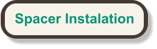 Spacer Instalation